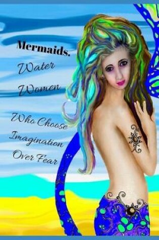 Cover of Mermaids. Water Women Who Choose Imagination Over Fear