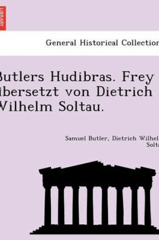 Cover of Butlers Hudibras. Frey U Bersetzt Von Dietrich Wilhelm Soltau.