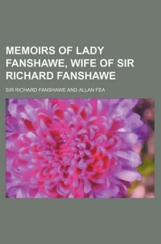 Cover of Memoirs of Lady Fanshawe, Wife of Sir Richard Fanshawe