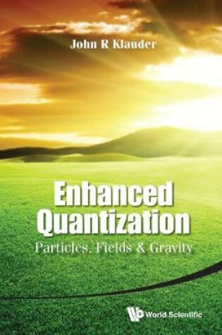 Cover of Enhanced Quantization: Particles, Fields & Gravity