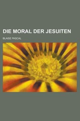Cover of Die Moral Der Jesuiten