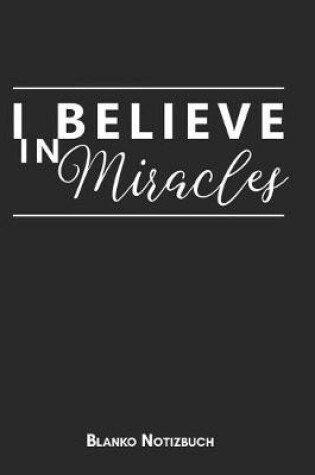 Cover of I believe in miracles Blanko Notizbuch
