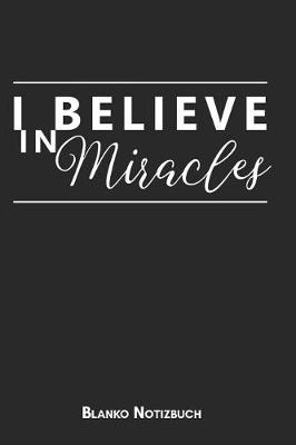 Book cover for I believe in miracles Blanko Notizbuch