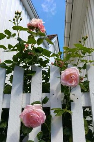 Cover of Pink Roses on a White Picket Fence Journal