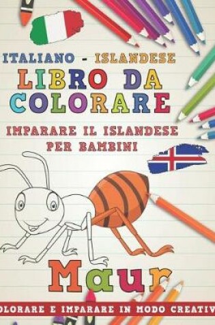 Cover of Libro Da Colorare Italiano - Islandese. Imparare Il Islandese Per Bambini. Colorare E Imparare in Modo Creativo