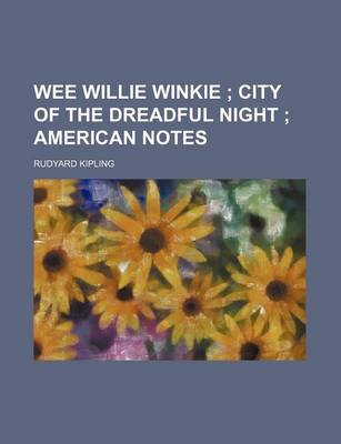 Book cover for Wee Willie Winkie; City of the Dreadful Night American Notes