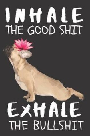 Cover of Inhale the Good Shit Exhale the Bad Shit