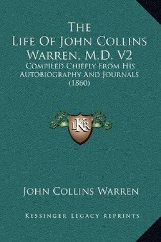 Cover of The Life of John Collins Warren, M.D. V2