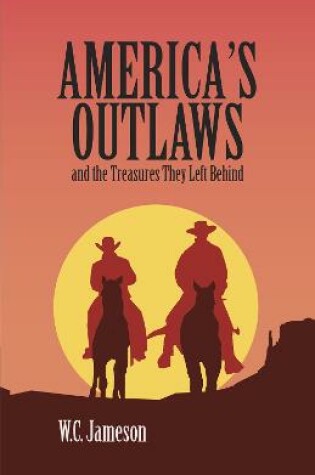 Cover of America's Outlaws and the Treasures They Left Behind