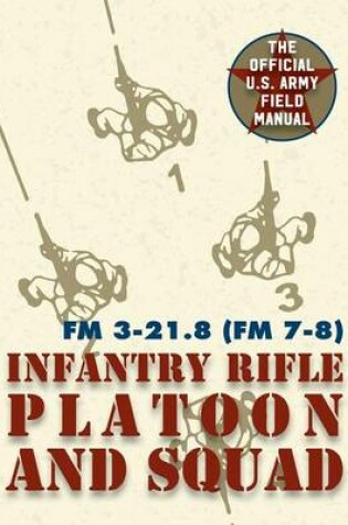 Cover of Field Manual FM 3-21.8 (FM 7-8) The Infantry Rifle Platoon and Squad March 2007