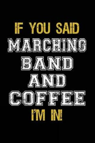 Cover of If You Said Marching Band And Coffee I'm In