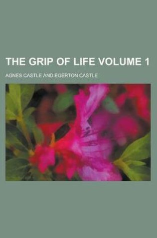 Cover of The Grip of Life Volume 1