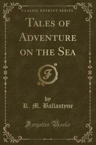 Cover of Tales of Adventure on the Sea (Classic Reprint)