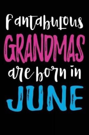Cover of Fantabulous Grandmas Are Born In June