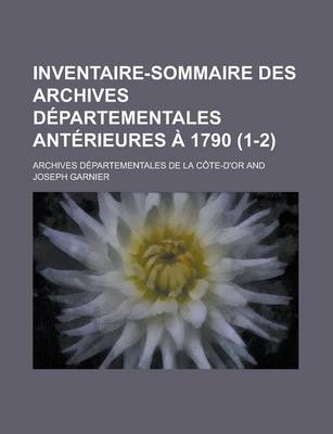 Book cover for Inventaire-Sommaire Des Archives Departementales Anterieures a 1790 (1-2)