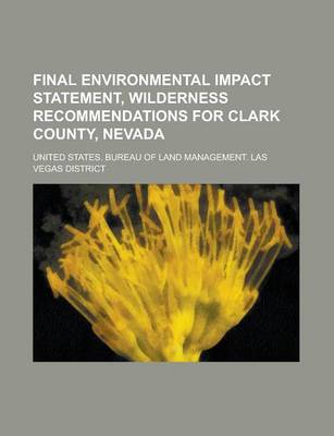 Book cover for Final Environmental Impact Statement, Wilderness Recommendations for Clark County, Nevada