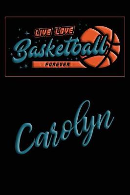 Book cover for Live Love Basketball Forever Carolyn