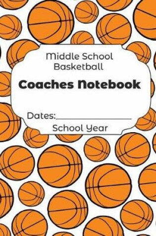 Cover of Middle School Basketball Coaches Notebook Dates