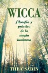 Book cover for Wicca, Filosofia Y Practica de la Magia Luminosa