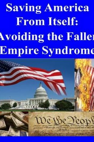 Cover of Saving America from Itself - Avoiding the Fallen Empire Syndrome