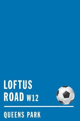 Book cover for Loftus Road W12