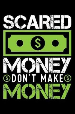 Cover of Scared Money Don't Make Money