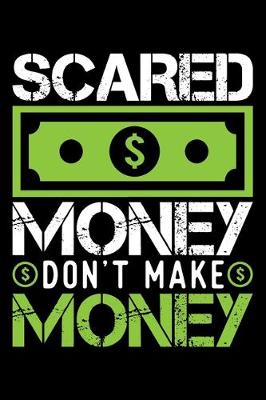 Book cover for Scared Money Don't Make Money