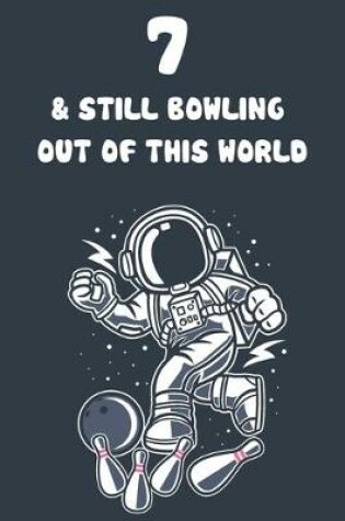 Cover of 7 & Still Bowling Out Of This World