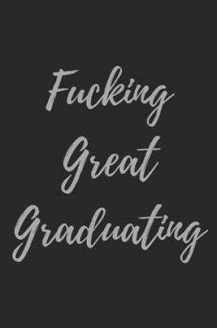 Cover of Fucking Great Graduating