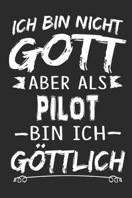 Book cover for Ich bin nicht Gott aber als Pilot bin ich goettlich