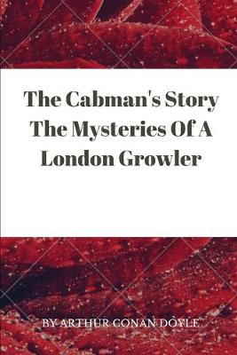 Book cover for The Cabman's Story The Mysteries Of A London Growler