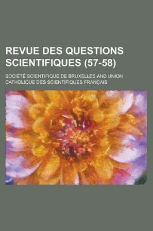 Cover of Revue Des Questions Scientifiques (57-58)