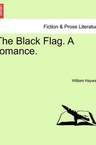 Cover of The Black Flag. a Romance.