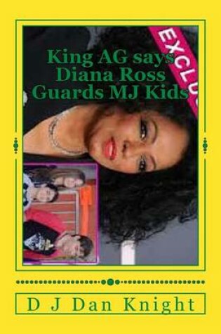 Cover of King AG Says Diana Ross Guards Mj Kids