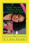 Book cover for King AG Says Diana Ross Guards Mj Kids