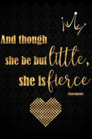 Cover of And Though She Be But Little, She Is Fierce