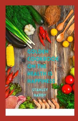 Book cover for Golden cookbook on the Health is happiness