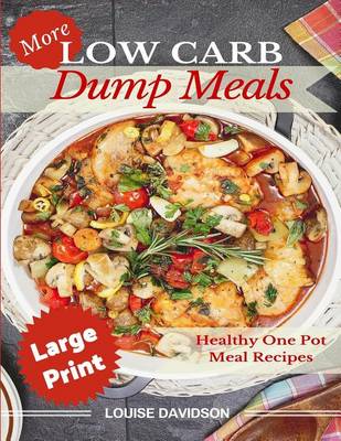 Book cover for More Low Carb Dump Meals ***Large Print Edition***