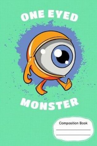 Cover of One Eyed Monster from Outer Space Composition Notebook