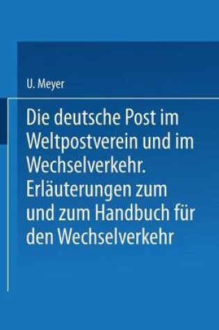 Cover of Die Deutsche Post Im Weltpostverein Und Im Wechselverkehr