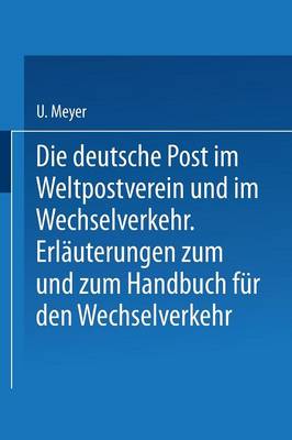 Cover of Die Deutsche Post Im Weltpostverein Und Im Wechselverkehr