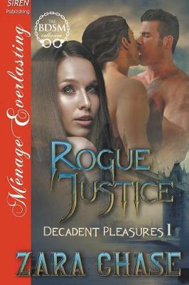 Book cover for Rogue Justice [Decadent Pleasures 1] (Siren Publishing Menage Everlasting)