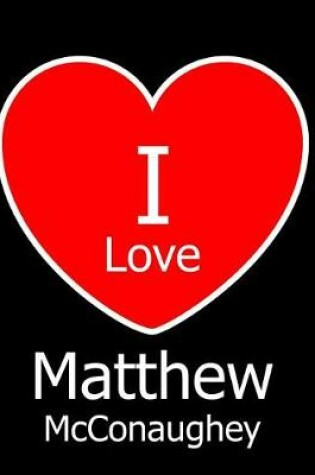 Cover of I Love Matthew McConaughey