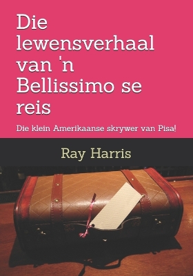 Book cover for Die lewensverhaal van 'n Bellissimo se reis