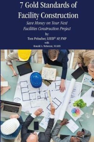 Cover of 7 Gold Standards of Facility Construction