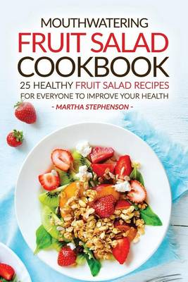 Cover of Mouthwatering Fruit Salad Cookbook