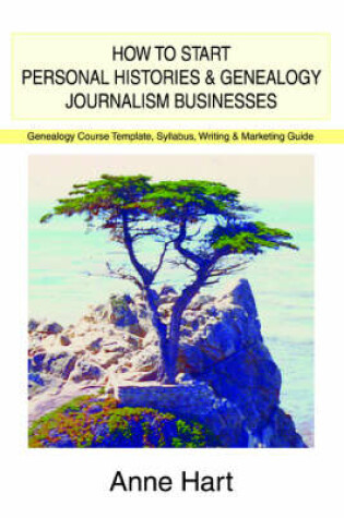 Cover of How to Start Personal Histories and Genealogy Journalism Businesses