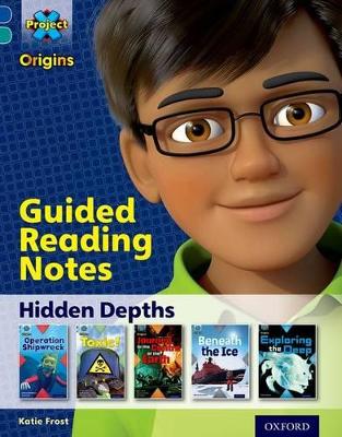 Cover of Project X Origins: Dark Blue Book Band, Oxford Level 16: Hidden Depths: Guided reading notes