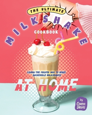 Book cover for The Ultimate Milkshake Cookbook