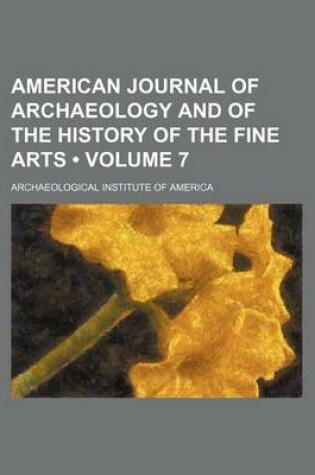 Cover of The American Journal of Archaeology and of the History of the Fine Arts Volume 7